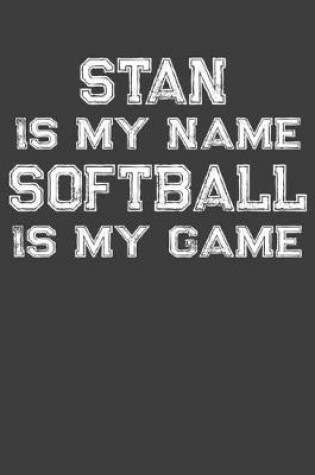 Cover of Stan Is My Name Softball Is My Game