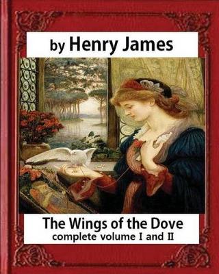 Book cover for The Wings of the Dove (1902), by Henry James complete volume I and II