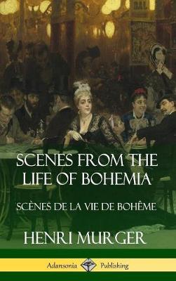 Book cover for Scenes from the Life of Bohemia: Scènes De La Vie De Bohême (Hardcover)