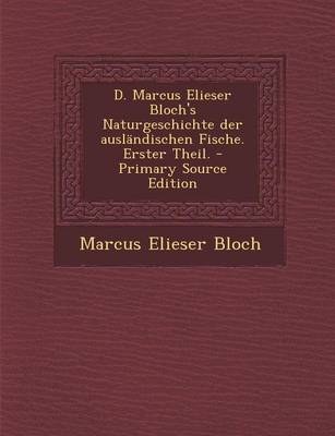 Book cover for D. Marcus Elieser Bloch's Naturgeschichte Der Auslandischen Fische. Erster Theil.