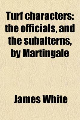 Book cover for Turf Characters; The Officials, and the Subalterns, by Martingale. the Officials, and the Subalterns, by Martingale