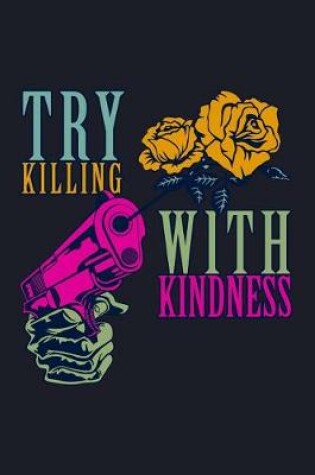 Cover of Try Killing with Kindness