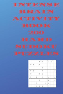 Book cover for Intense Brain Activity Book 200 Hard Sudoku Puzzles