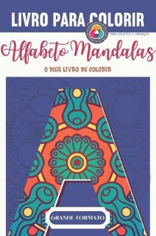 Cover of Alfabeto Mandalas - O meu primario para colorir - PARA ADULTOS E CRIANCAS