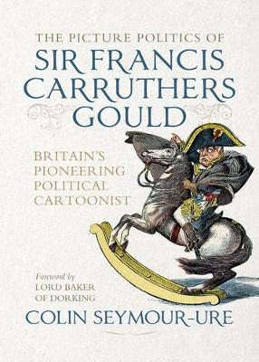 Book cover for The Picture Politics of Sir Francis Carruthers Gould