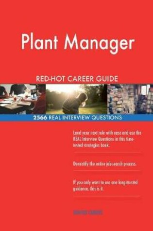 Cover of Plant Manager RED-HOT Career Guide; 2566 REAL Interview Questions