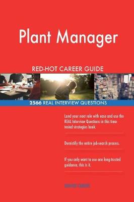 Book cover for Plant Manager RED-HOT Career Guide; 2566 REAL Interview Questions