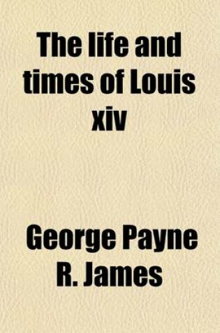 Cover of The Life and Times of Louis XIV