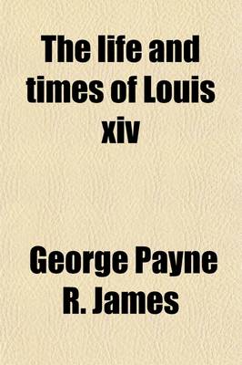 Book cover for The Life and Times of Louis XIV