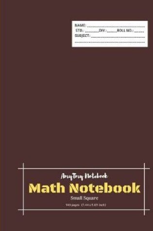 Cover of Math Notebook - Small Square Notebook - Square Grid Notebook - AmyTmy Notebook - 140 pages - 7.44 x 9.69 inch - Matte Cover