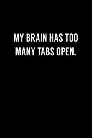Cover of My Brain Has Too Many Tabs Open.
