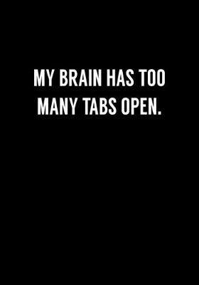 Book cover for My Brain Has Too Many Tabs Open.