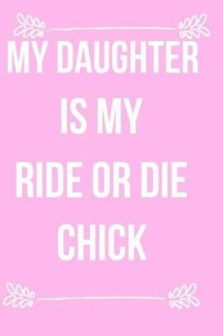 Cover of My Daughter Is My Ride or Die Chick