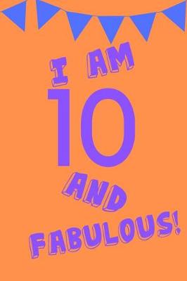 Book cover for I Am 10 and Fabulous!