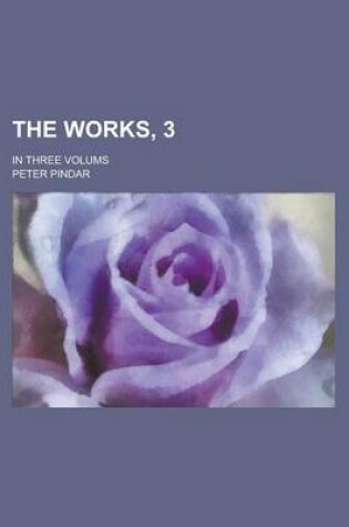 Cover of The Works, 3; In Three Volums