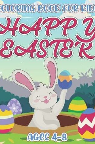 Cover of Happy Easter Coloring Book For Kids Ages 4-8