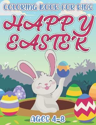 Book cover for Happy Easter Coloring Book For Kids Ages 4-8