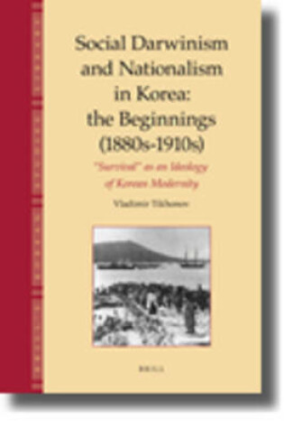 Cover of Social Darwinism and Nationalism in Korea: the Beginnings (1880s-1910s)