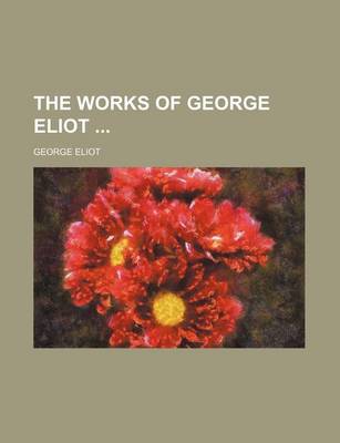 Book cover for The Works of George Eliot (Volume 7, PT. 3)