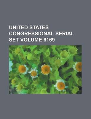 Book cover for United States Congressional Serial Set Volume 6169