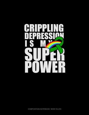 Cover of Crippling Depression Is My Super Power