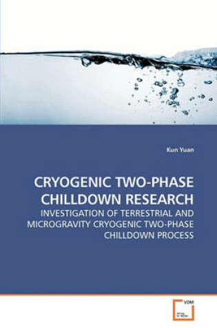 Cover of Cryogenic Two-Phase Chilldown Research