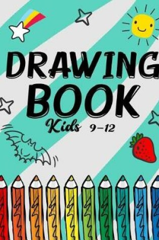 Cover of Drawing Book Kids 9-12