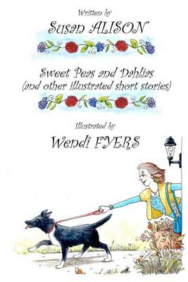 Cover of Sweet Peas and Dahlias (and other illustrated short stories)