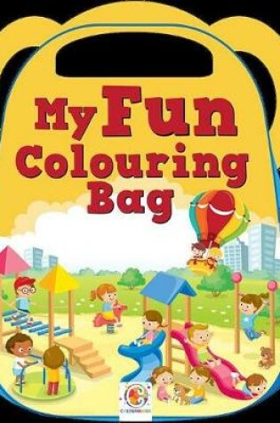 Cover of My Fun Colouring Bag