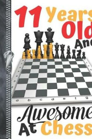 Cover of 11 Years Old And Awesome At Chess