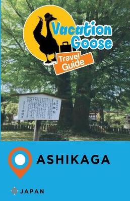 Book cover for Vacation Goose Travel Guide Ashikaga Japan