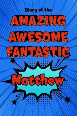 Book cover for Diary of the Amazing Awesome Fantastic Matthew