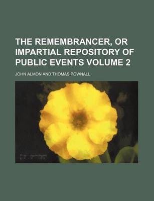 Book cover for The Remembrancer, or Impartial Repository of Public Events Volume 2