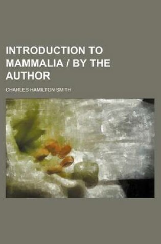Cover of Introduction to Mammalia - By the Author