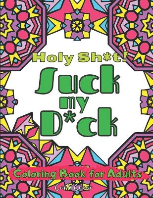 Book cover for Holy Sh*t Suck my D*ck