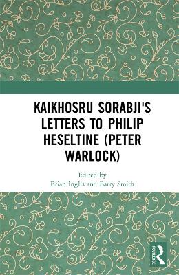 Book cover for Kaikhosru Sorabji's Letters to Philip Heseltine (Peter Warlock)