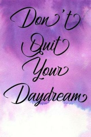 Cover of Inspirational Quote Journal - Don't Quit Your Daydream