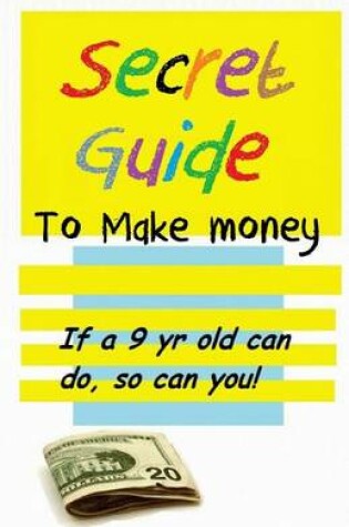 Cover of Secret Guide to make money