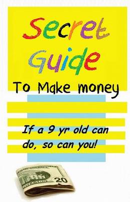 Book cover for Secret Guide to make money