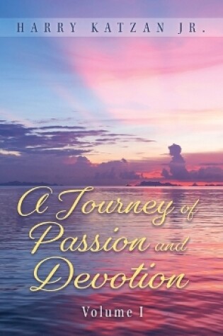 Cover of A Journey of Passion and Devotion Volume 1