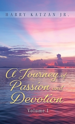 Book cover for A Journey of Passion and Devotion Volume 1