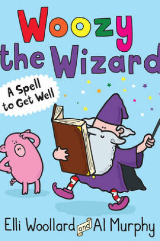 Cover of Woozy the Wizard: A Spell to Get Well