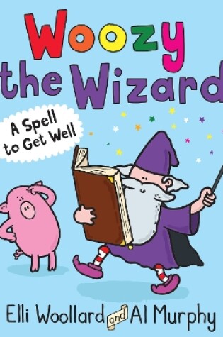 Cover of Woozy the Wizard: A Spell to Get Well