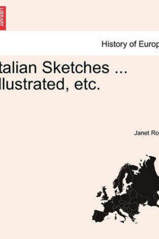 Cover of Italian Sketches ... Illustrated, Etc.