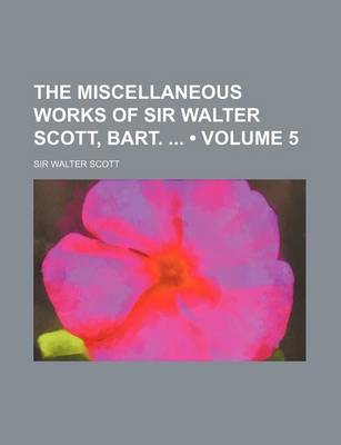 Book cover for The Miscellaneous Works of Sir Walter Scott, Bart. (Volume 5)