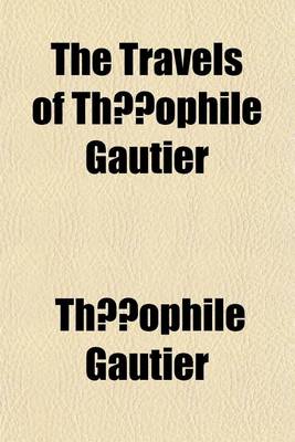 Book cover for The Travels of Thophile Gautier