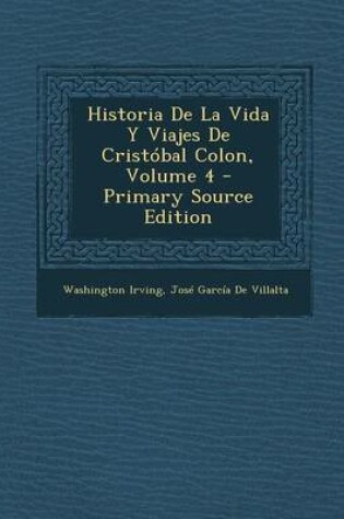 Cover of Historia de La Vida y Viajes de Cristobal Colon, Volume 4