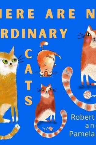 Cover of There Are No Ordinary Cats