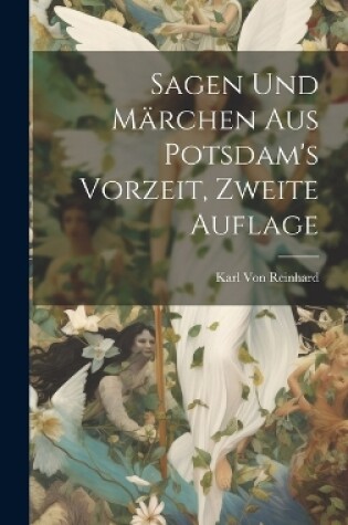 Cover of Sagen und Märchen aus Potsdam's Vorzeit, zweite Auflage