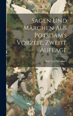 Book cover for Sagen und Märchen aus Potsdam's Vorzeit, zweite Auflage